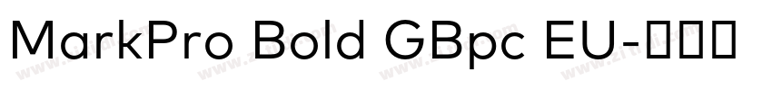 MarkPro Bold GBpc EU字体转换 MarkPro Bold GBpc EU字体转换
